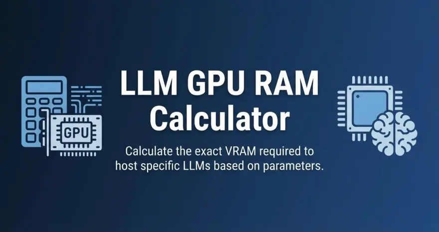 LLM GPU RAM Calculator